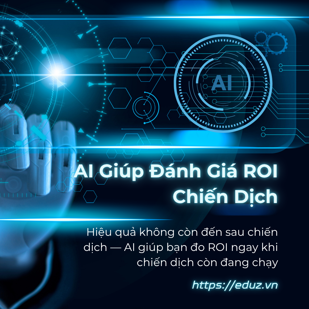 Bài 9: AI Giúp Đánh Giá ROI Chiến Dịch